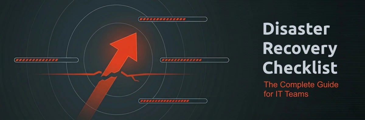 Disaster Recovery Checklist for IT Teams: The Complete Guide