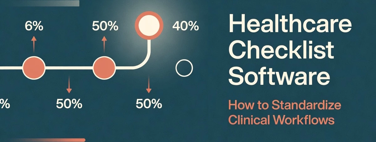 Healthcare Checklist Software: How to Standardize Clinical Workflows